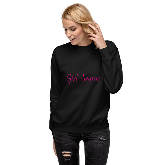 Girl Season Premium Sweatshirt